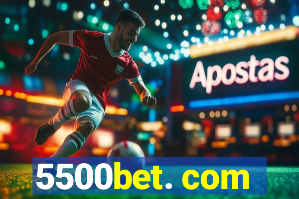 5500bet. com